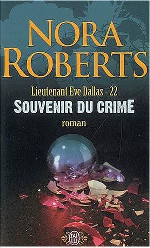 [Lieutenant Eve Dallas 22] • Souvenir Du Crime